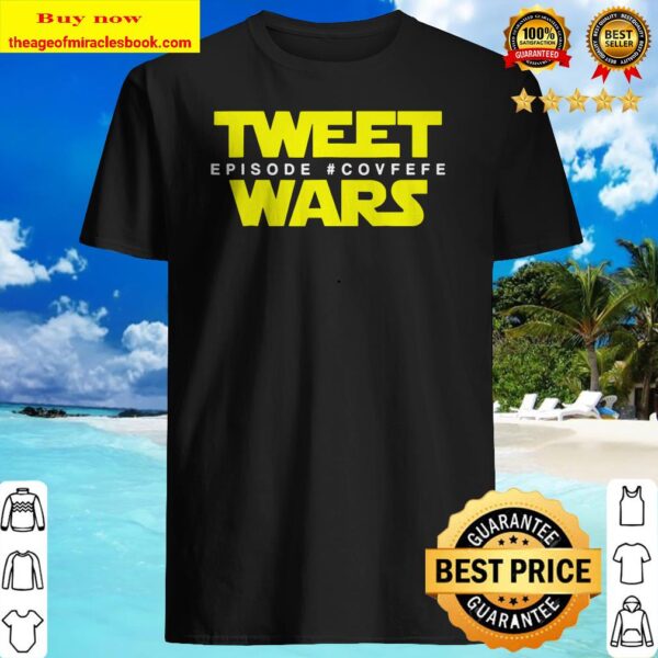 Covfefe Tshirt – Funny Trump Tweet Wars Edition Shirt