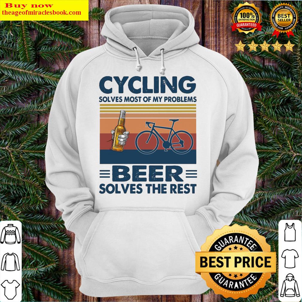 Cycling solves most of my problems Beer solves the rest vintage Hoodie