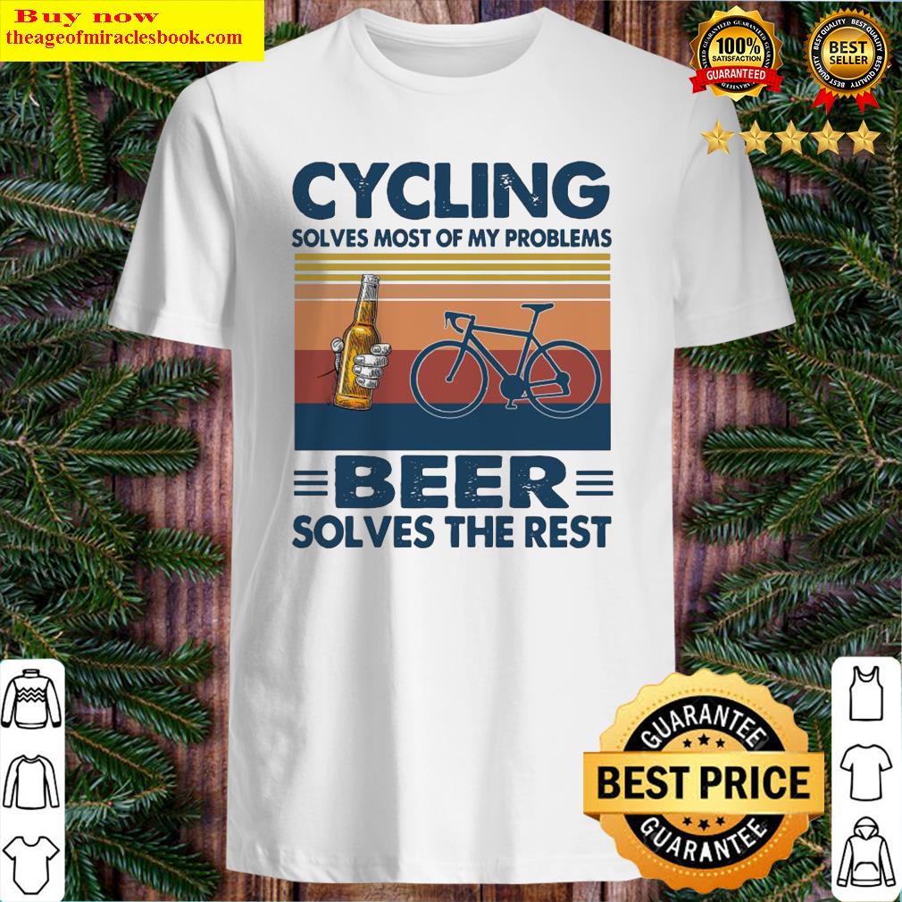 Cycling solves most of my problems Beer solves the rest vintage shirt