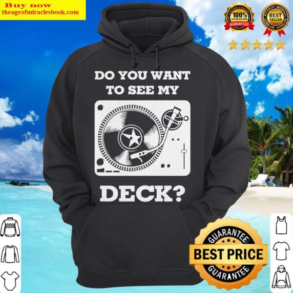 DJ do you want to see my deck Hoodie