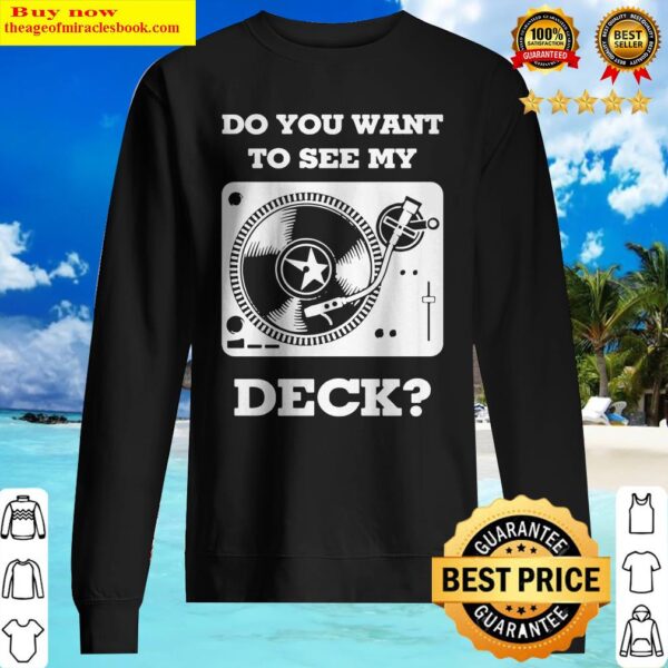 DJ do you want to see my deck Sweater