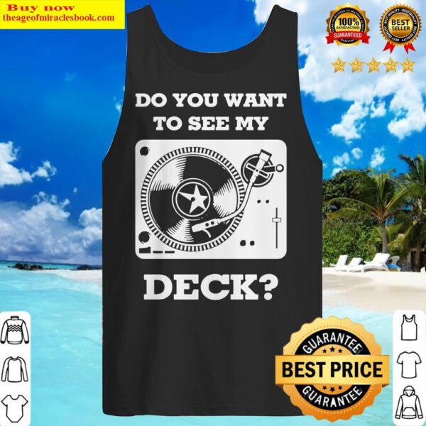 DJ do you want to see my deck Tank Top