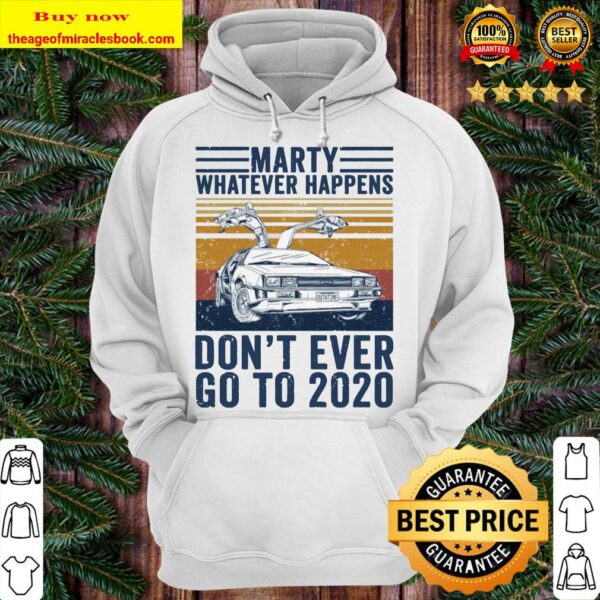 Delorean marty whatever happens don’t ever go to 2020 Hoodie