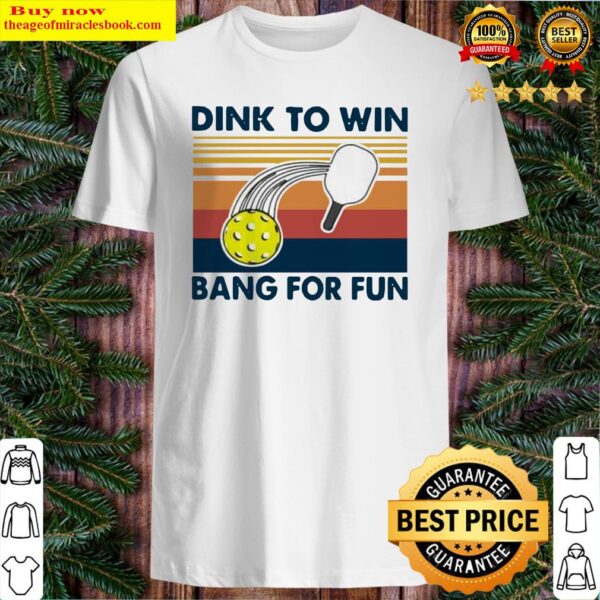 Dink To Win Bang For Fun Vintage Retro Shirt
