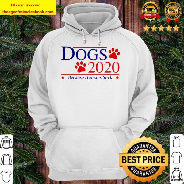 Dogs 2020 because human suck Hoodie