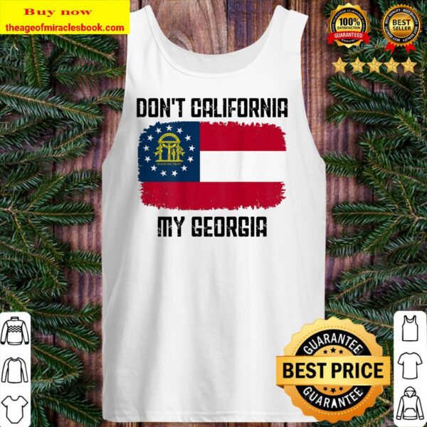 Don t California My Georgia Flag Back Side Tank top