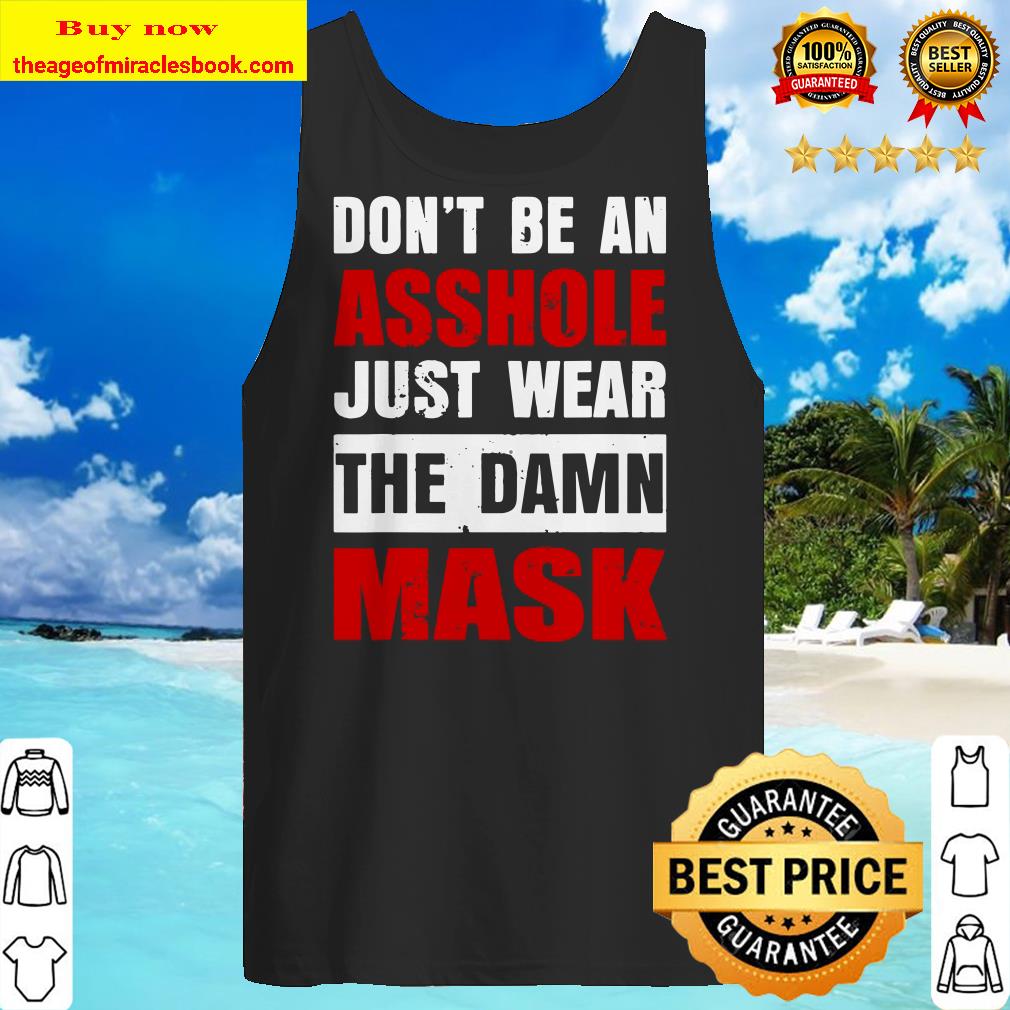 Don’t Be An Asshole Just Wear The Damn Mask Funny Tank top