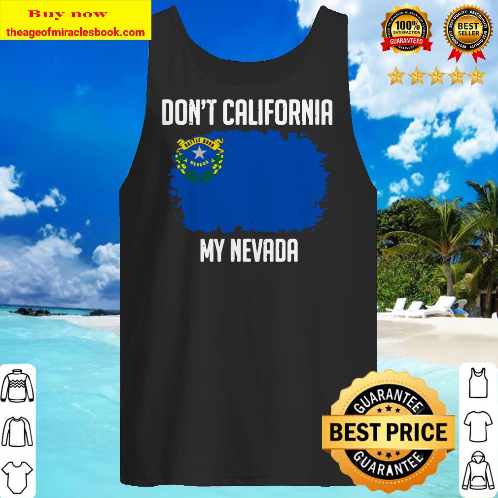 Don’t California My Nevada Flag Tank top
