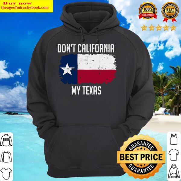 Don’t California My Texas Hoodie