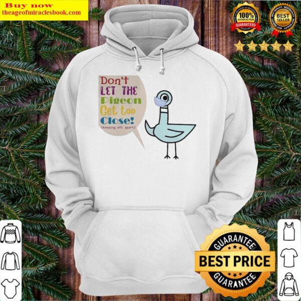 Don’t let the pigeon get too close Hoodie