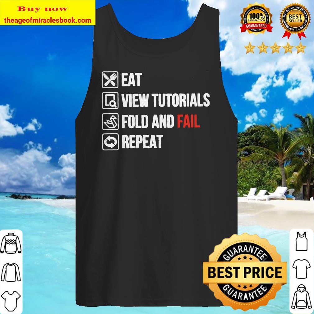 Eat View Tutorials Fold And Fail Repeat Tank top