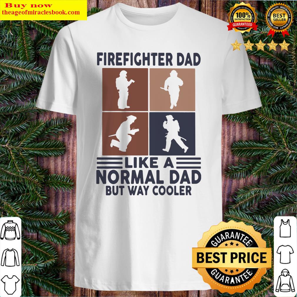 Firefighter dad like a normal dad but way cooler vintage shirt
