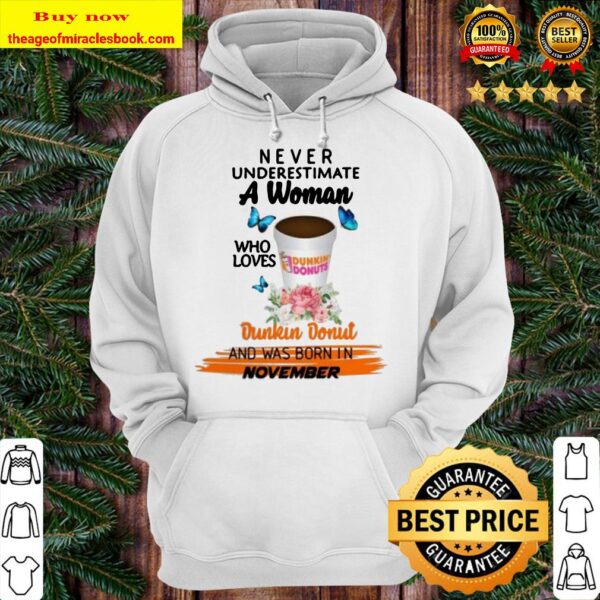 Floral never underestimate a woman who loves dunkin donut and was born in November Hoodie