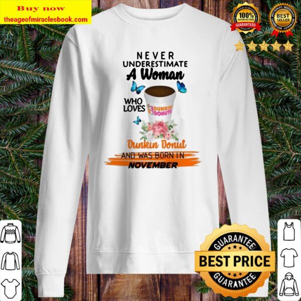 Floral never underestimate a woman who loves dunkin donut and was born in November Sweater