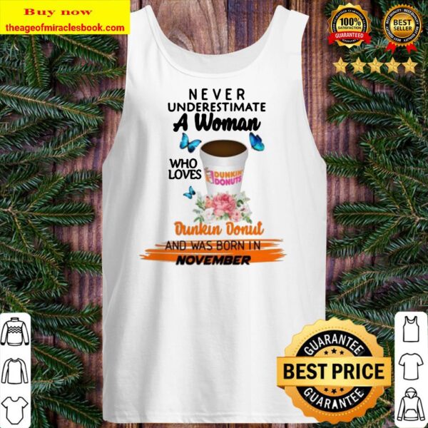 Floral never underestimate a woman who loves dunkin donut and was born in November Tank top