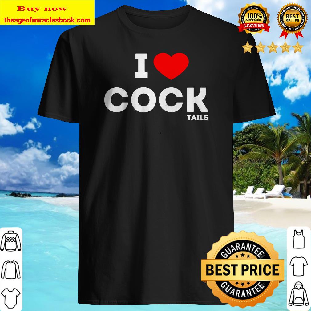 Funny I Love Cocktails Drinking Pun Gift T-Shirt