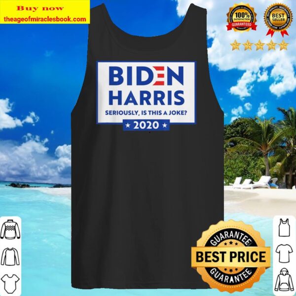 Funny Joe Biden Funny Kamala Harris Is This A Joke Election Tank top