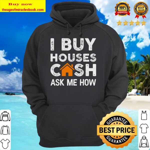 Funny Realtor Gift I Buy Houses Cash Ask Me How Hoodie