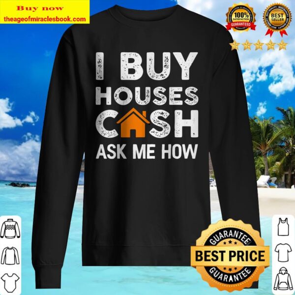 Funny Realtor Gift I Buy Houses Cash Ask Me How Sweater