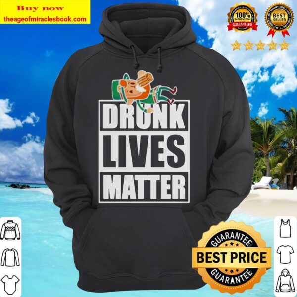 Funny St. Patrick’s Day Drunk lives matter hoodie
