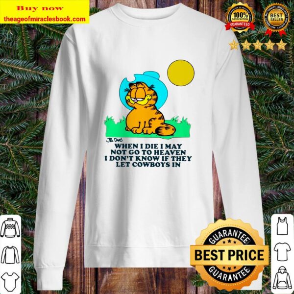 Garfield When I Die I May Not Go To Heaven I Don’t Know If They Let Cowboys In Sweater