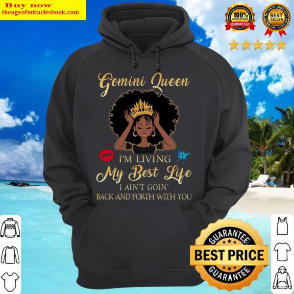 Gemini queen i’m living my best life i ain’t goin back and forth with you butterfly Hoodie