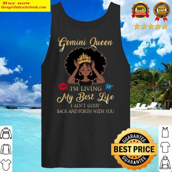 Gemini queen i’m living my best life i ain’t goin back and forth with you butterfly Tank Top