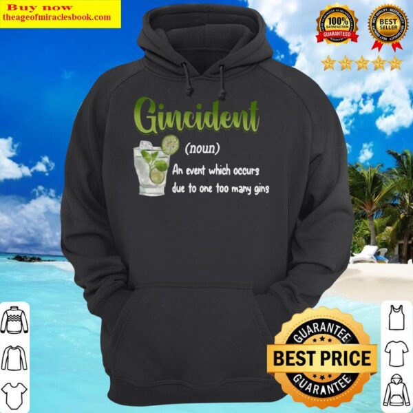 Gincident An event which occurs due to too many gins Hoodie