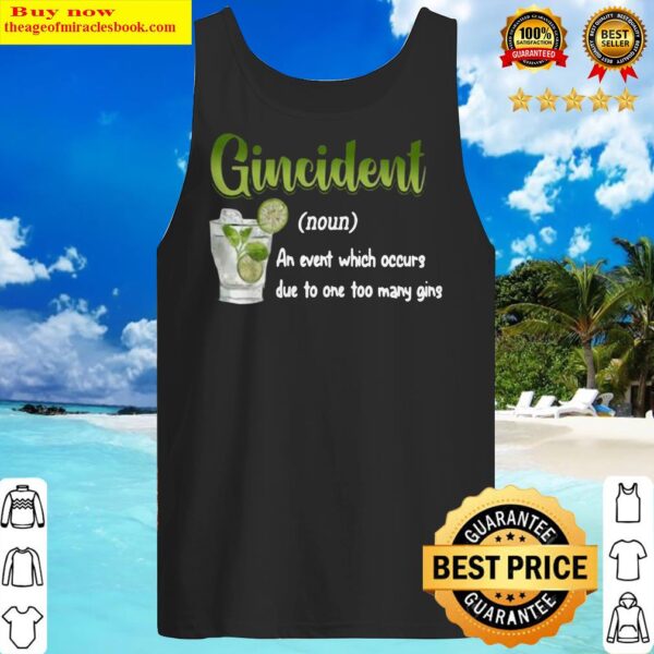 Gincident An event which occurs due to too many gins Tank Top