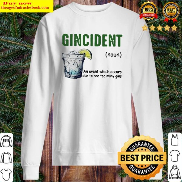 Gincident definition meaning an event which occurs due to one too many gins Sweater