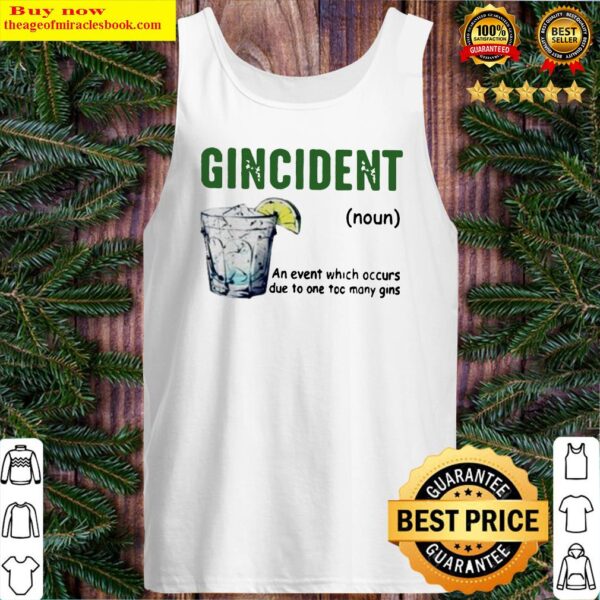 Gincident definition meaning an event which occurs due to one too many gins Tank Top
