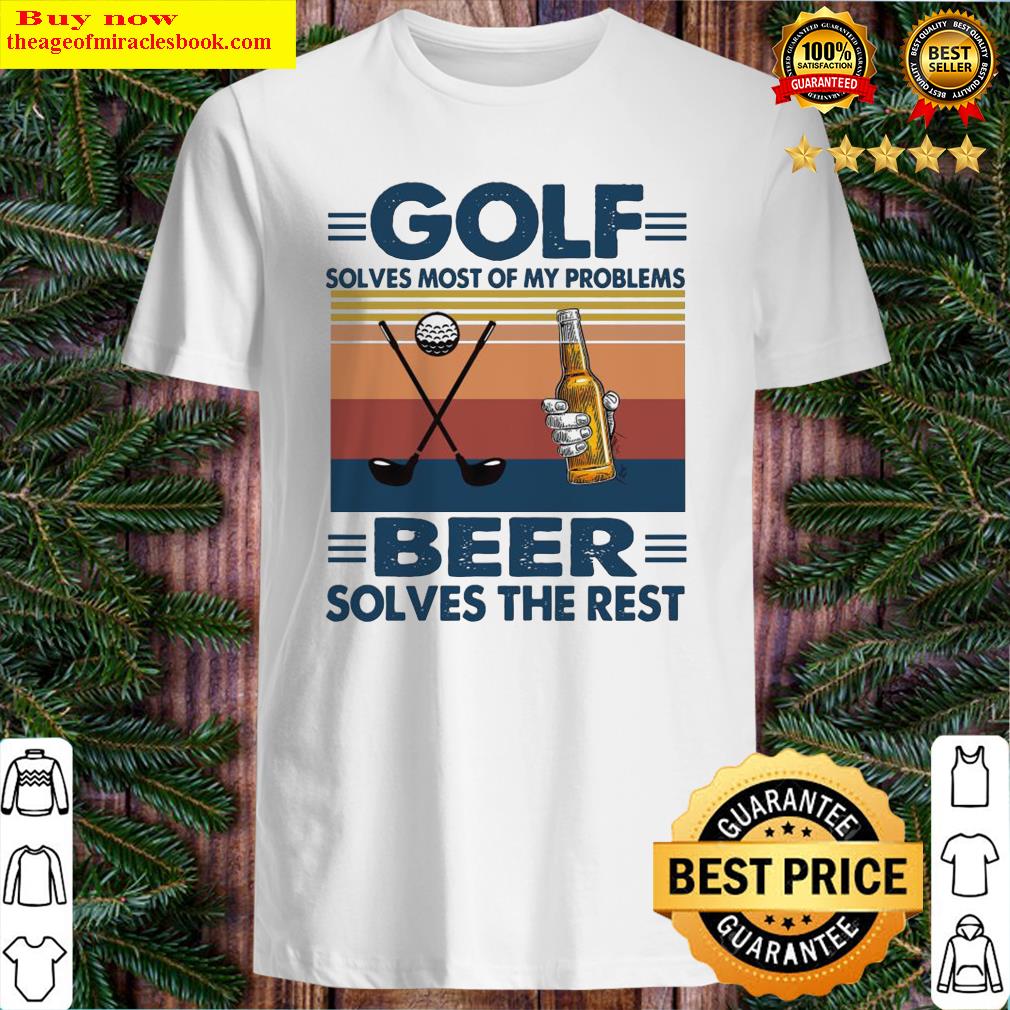 Golf solves most of my problems Beer solves the rest vintage shirt