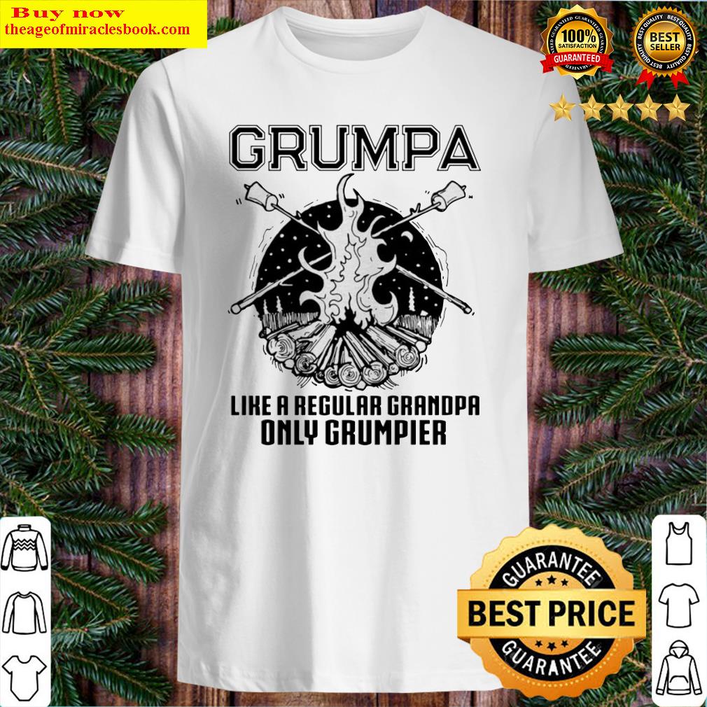 Grumpa like a regular grandpa only grumpier shirt