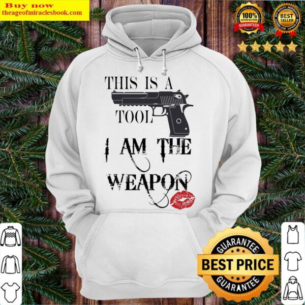 Gun this is a tool i am the weapon lips Hoodie