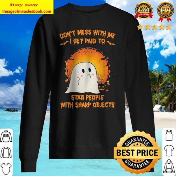 Halloween ghost don’t mess with me i get paid to stab people with sharp objects moon Sweater