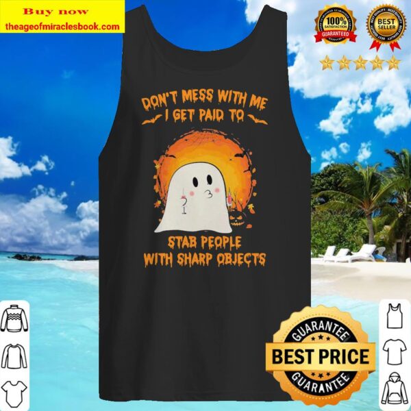 Halloween ghost don’t mess with me i get paid to stab people with sharp objects moon Tank top