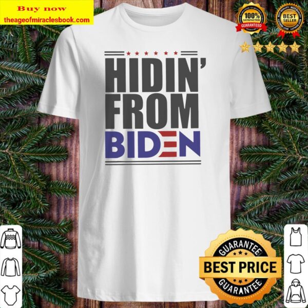 Hidin from joe biden stars Shirt