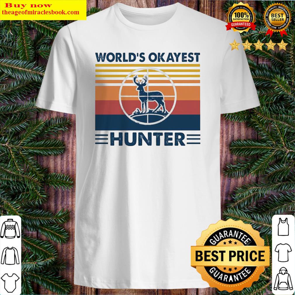 Hunting world’s okayest hunter vintage shirt, hoodie, tank top, sweater
