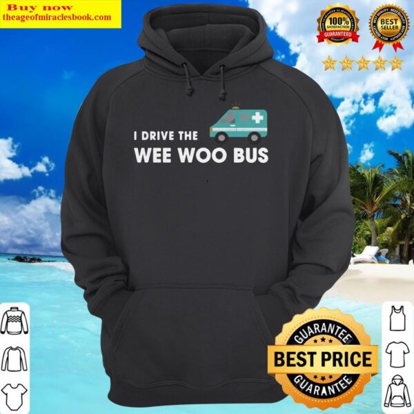 I Drive The Wee Woo Bus Hoodie