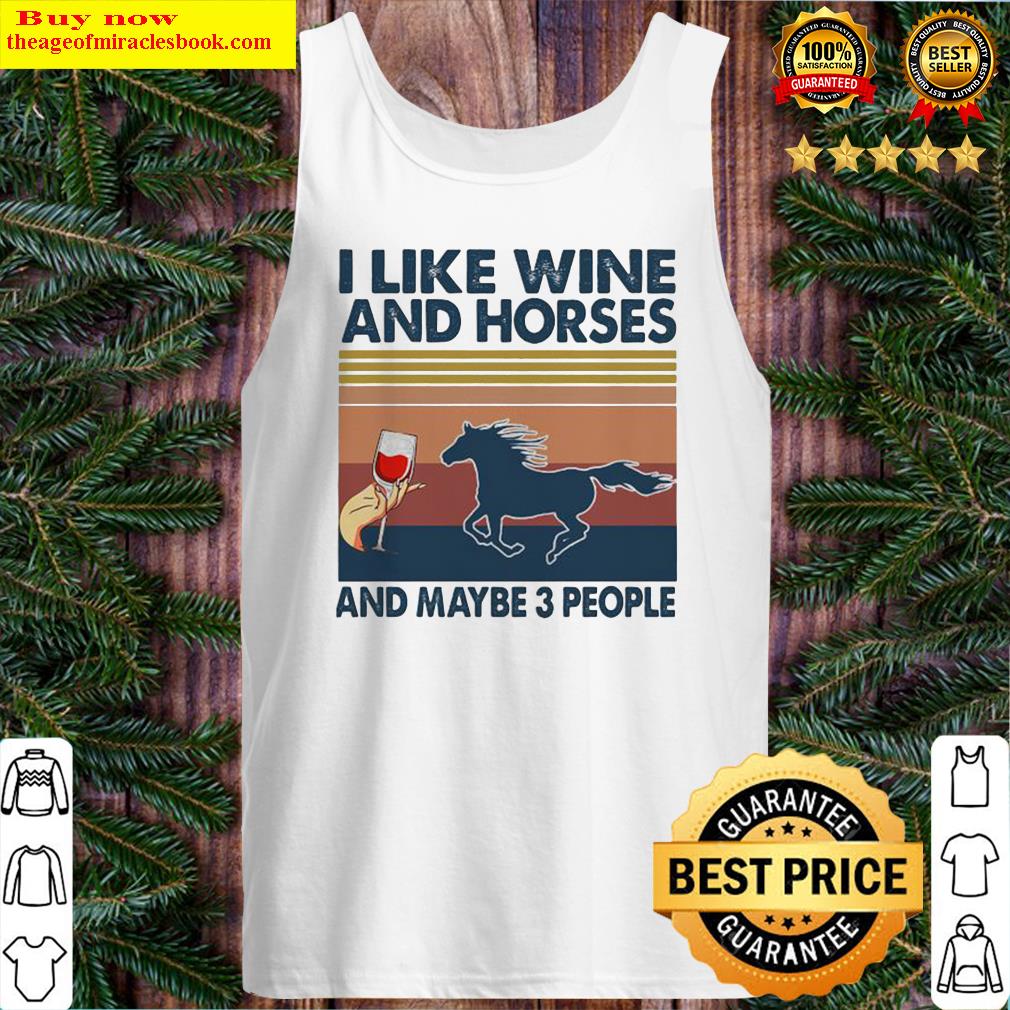 I LIKE WINE AND HORSES AND MAYBE 3 PEOPLE VINTAGE RETRO Tank Top