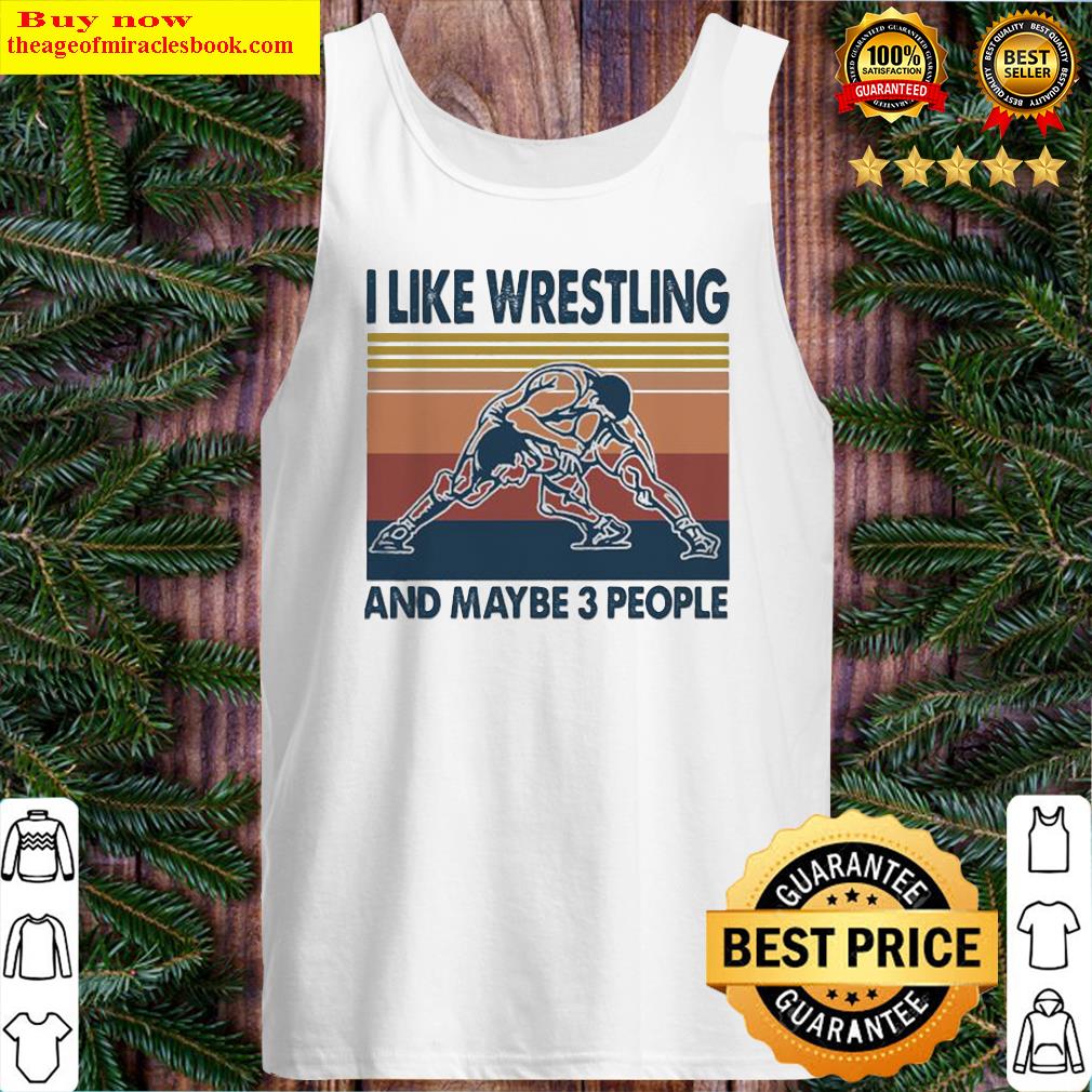 I LIKE WRESTLING AND MAYBE 3 PEOPLE VINTAGE RETRO Tank Top