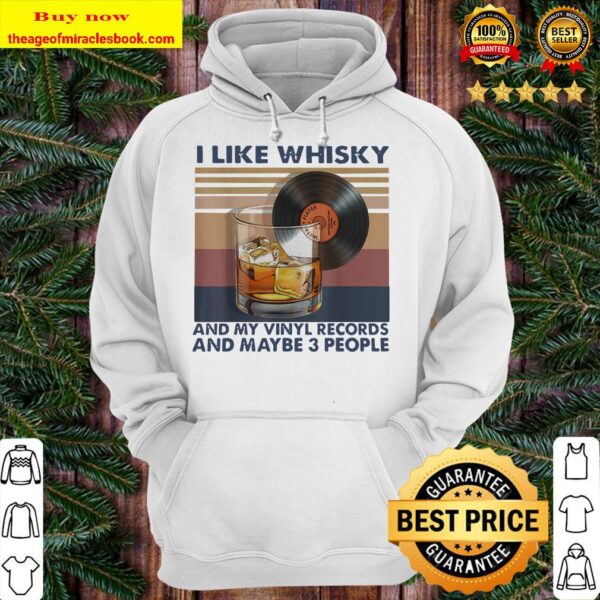 I Like Whisky And My Vinyl Records And Maybe 3 People Hoodie