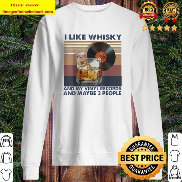 I Like Whisky And My Vinyl Records And Maybe 3 People Sweater