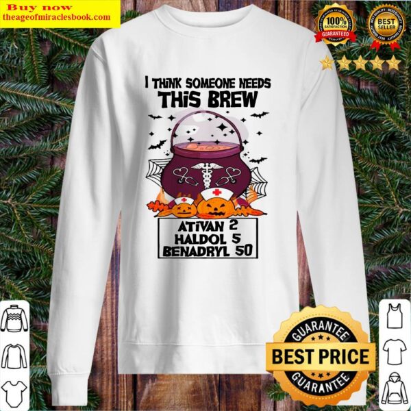 I Think Someone Needs This Brew Ativan 2 Haldol 5 Benadryl 50 Halloween Nurse Sweater