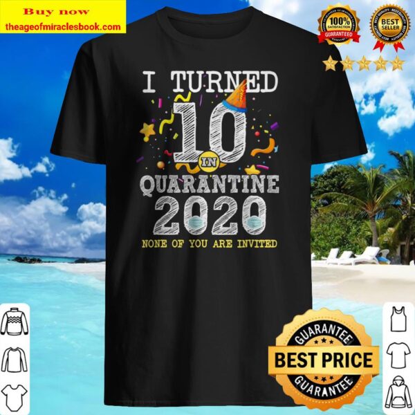 I Turned 10 In Quarantine Cute 10Th Birthday Gift Shirt