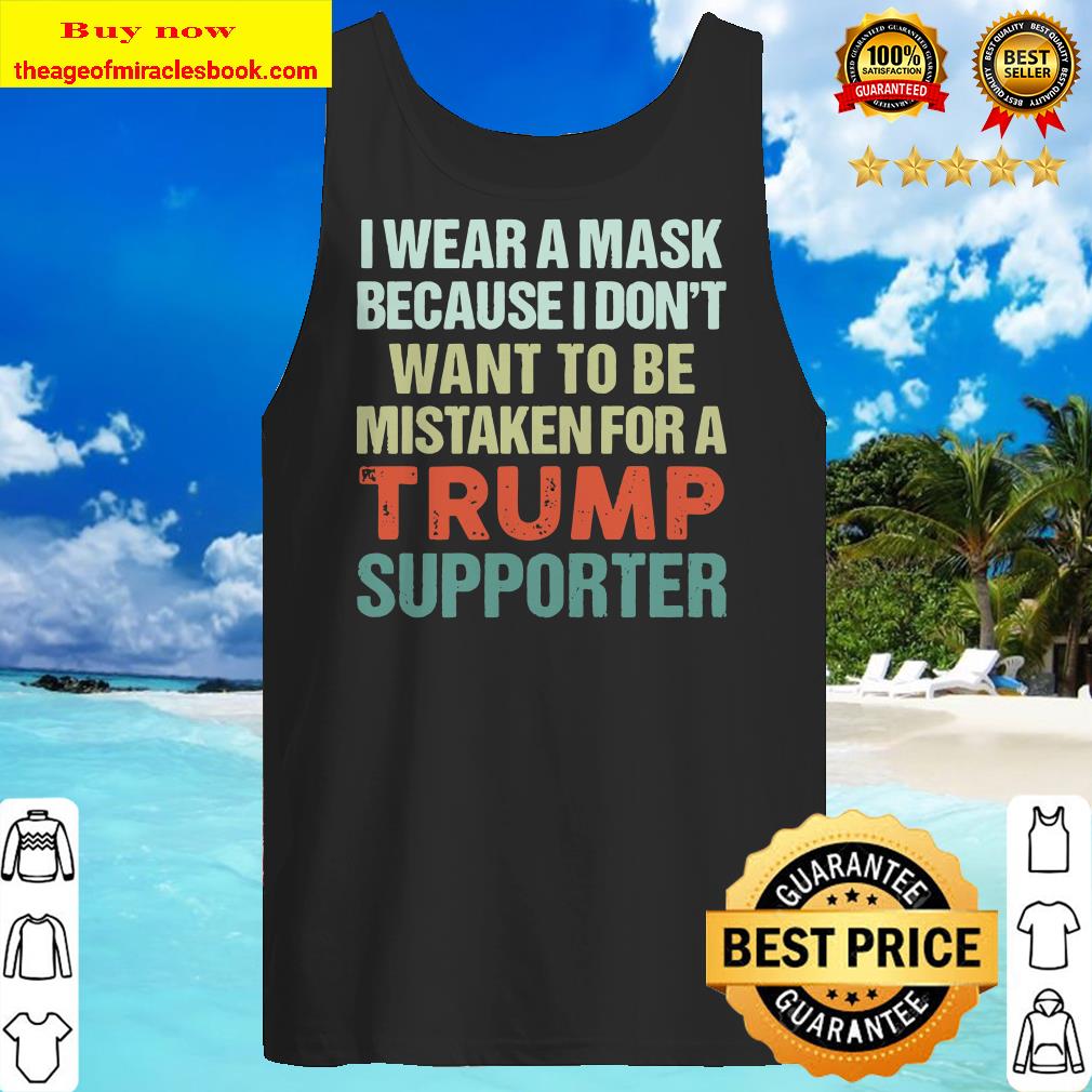 I Wear A Mask Because I’m Not A Trump Supporter Anti Trump Premium Tank top