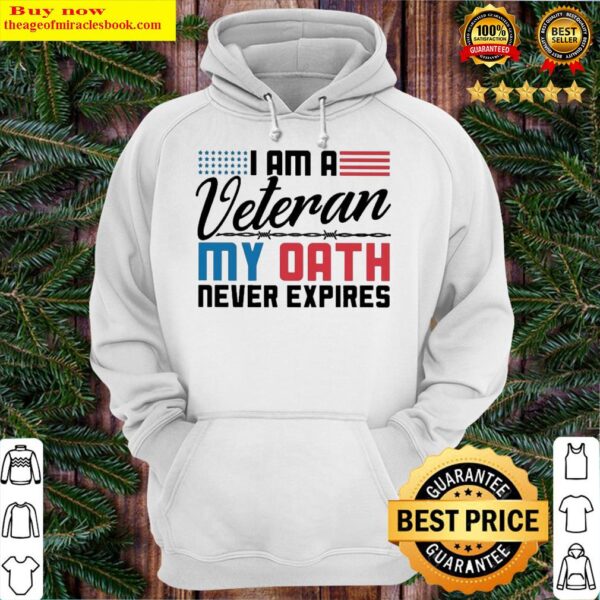 I am a Veteran My oath never expires Hoodie