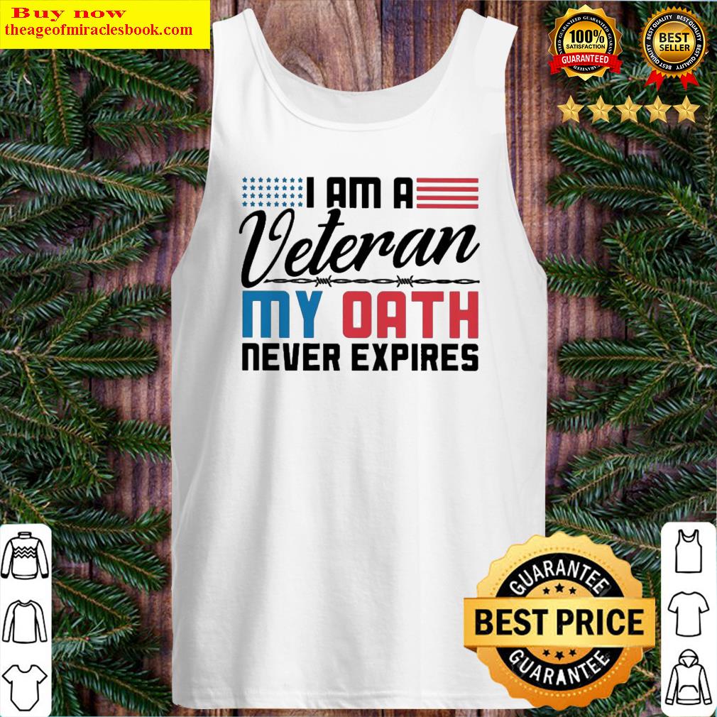 I am a Veteran My oath never expires Tank Top