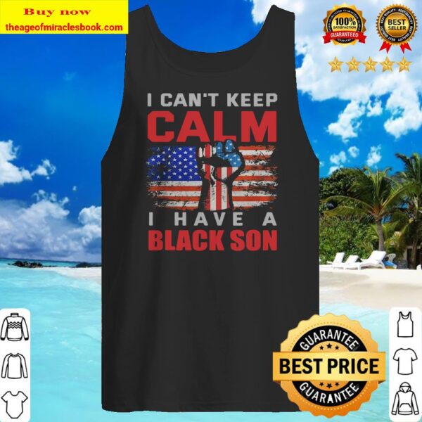 I cant keep calm I have a black son American Flag Tank top