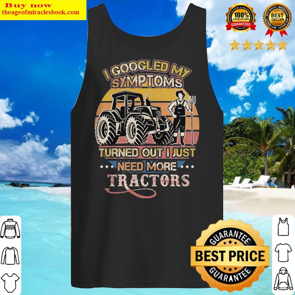 I googled my symptoms turned out i just need more tractors vintage retro Tank Top
